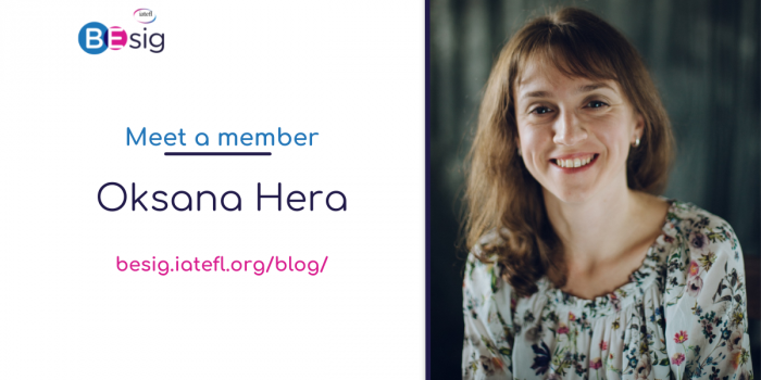 The IATEFL BESIG ‘Meet A Member’ Interview Series – Oksana Hera