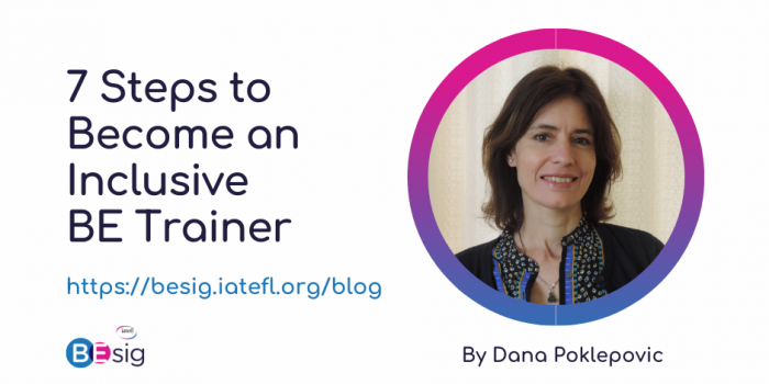 Seven Steps To Become An Inclusive BE Trainer  (Follow Up On The Webinar ‘A Guide To Diversity & Inclusion In Business English’) – By Dana Poklepovic