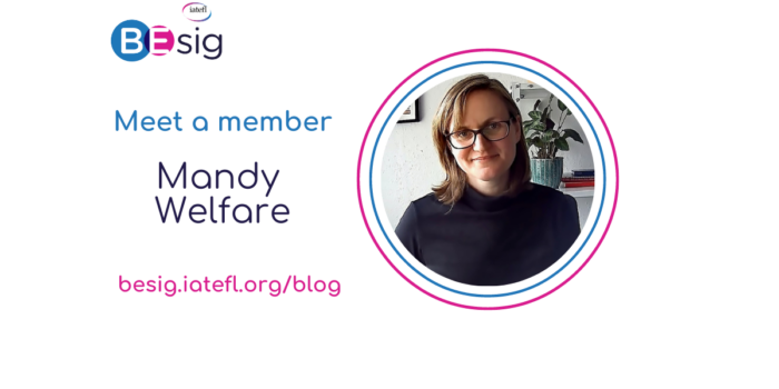 The IATEFL BESIG 'Meet A Member' Interview Series – Mandy Welfare